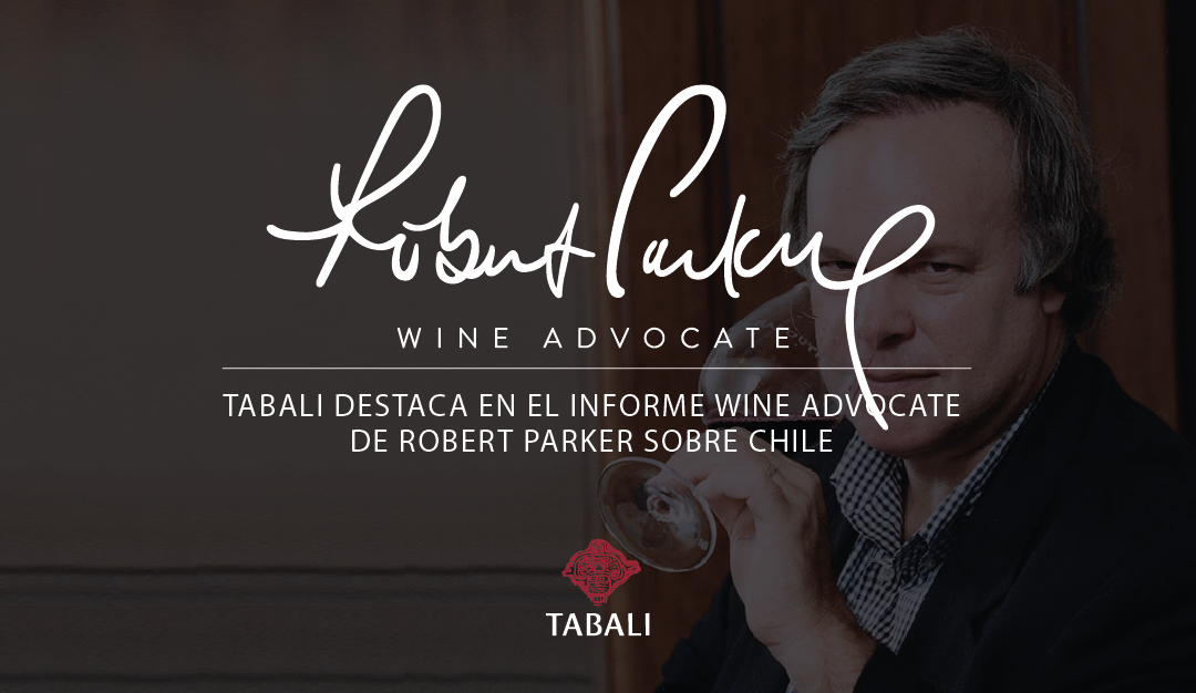 Tabali destaca en el informe Wine Advocate de Robert Parker sobre Chile